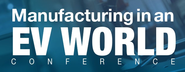 Manufacturing in an EV World Conference