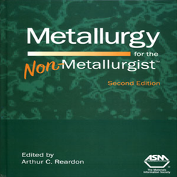 Metallurgy for the Non-Metallurgist, 2nd Ed.