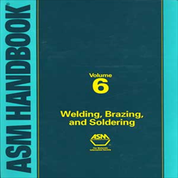 ASM Handbook Volume 6: Welding, Brazing, and Soldering