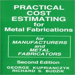 Practical Cost Estimating for Metal Fabrications for Manufacturers and Metal Fabricators